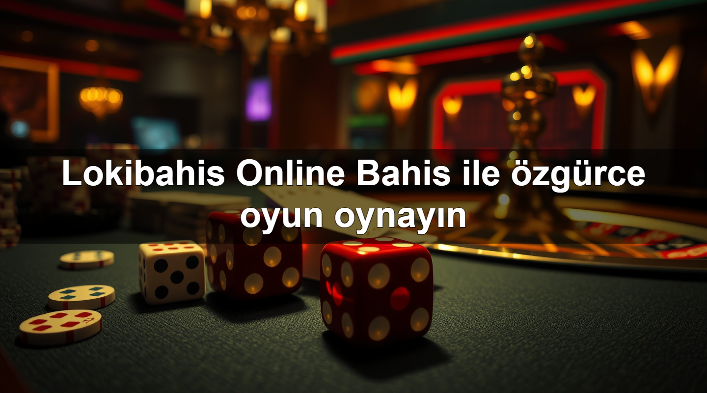 lokibahis online bahis ile zg rce oyun oynay n 1779748955412