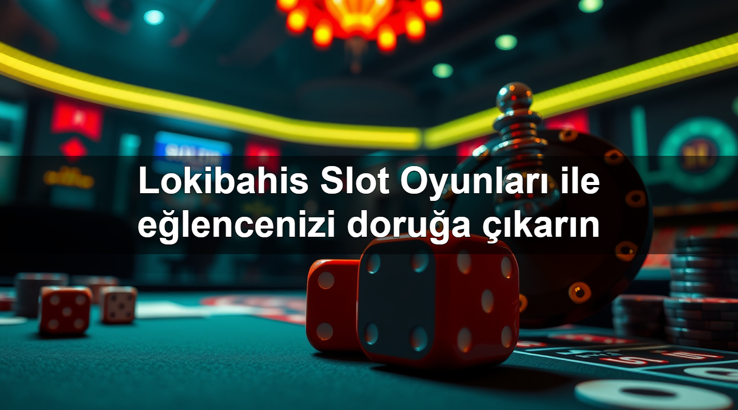 lokibahis slot oyunlar ile e lencenizi doru a kar n 1779748940941